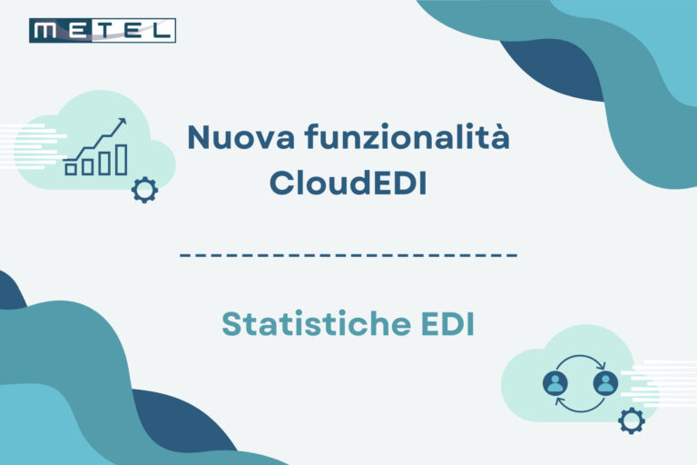Metel ® lancia la funzione “Statistiche EDI”: uno strumento di business strategico.